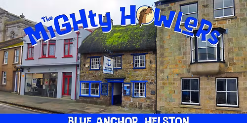 The Mighty Howlers @ Blue Anchor Inn, Helston