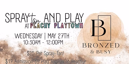 Spray(tan) and Play Pop-Up at Peachy Playtown!