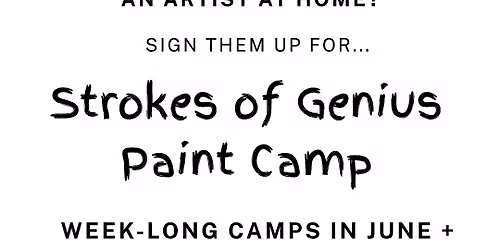 Strokes of Genius Paint Camp - Aug. 3 - 7 (ages 10 to 13, mornings)