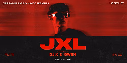 Drip Pop-up Party x Havoc Presents: JXL