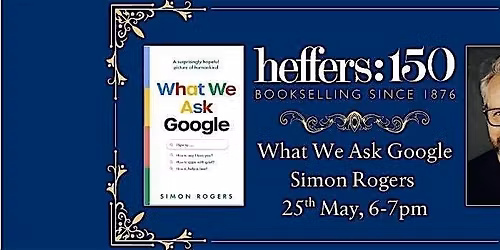 What We Ask Google by Simon Rogers, at Heffers Bookshop
