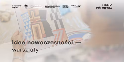 Strefa P\u00f3\u0142cienia: Idee nowoczesno\u015bci - warsztaty
