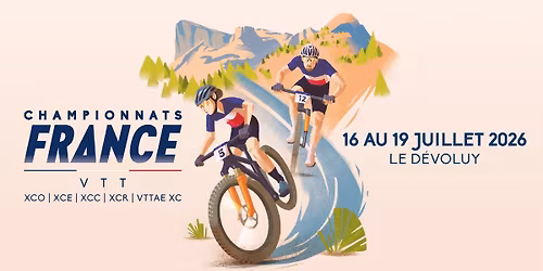 Championnats de France VTT | 16 au 19 juillet 2026 - Le D\u00e9voluy