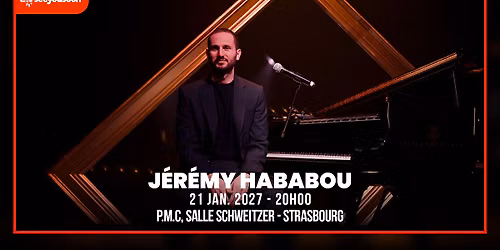 21.01.2027 I JEREMY HABABOU - P.M.C, SALLE SCHWEITZER, STRASBOURG