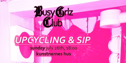 Busy Grlz Club: Upcycling & Sip