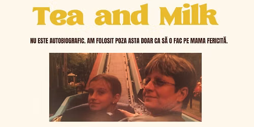 Tea and Milk | Spectacol de teatru