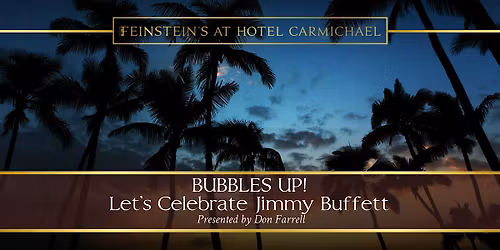 BUBBLES UP!  Let's Celebrate Jimmy Buffett