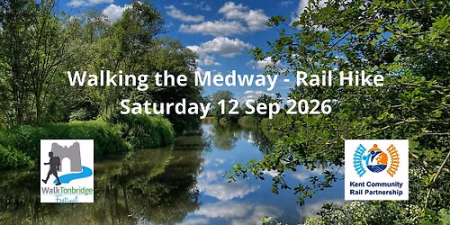 Walk Tonbridge Festival 2026 -Walking The Medway, Rail Hike