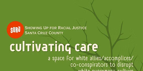 Copy of Cultivating Care - SURJ (Showing Up for Racial Justice) SC County