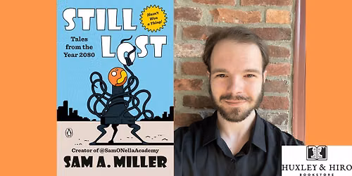 Sam A. Miller Author Talk at Huxley & Hiro Bookstore
