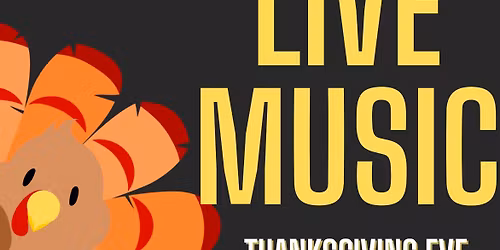 Live Music- Thanksgiving Eve!