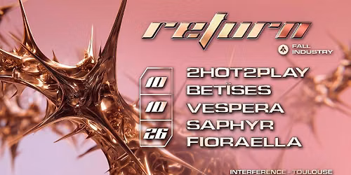 RETURN \/ INTERFERENCE \/ 2HOT2PLAY \/ BETISES \/ VESPERA & MORE