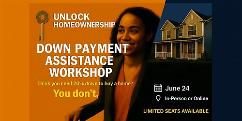 Unlock Homeownership: Down Payment Assistance Workshop