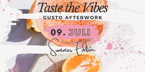 Taste the Vibes No. 5 - Gusto Afterwork Summer Edition
