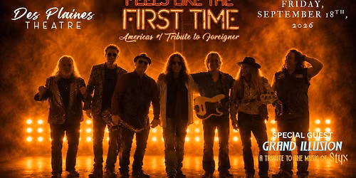 Feels Like The First Time (Foreigner) with Grand Illusion (Styx) - Des Plaines Theatre / 9.18.2026