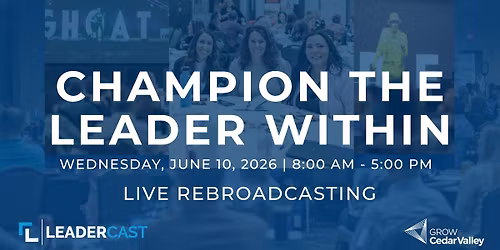 Leadercast 2026: Champion the Leader Within (Rebroadcast Event)