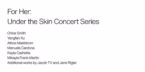 For Her: Under the Skin Concert Series