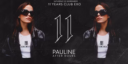 11 YEARS EXO - PAULINE AFTER HOURS - SAT. 22 NOV