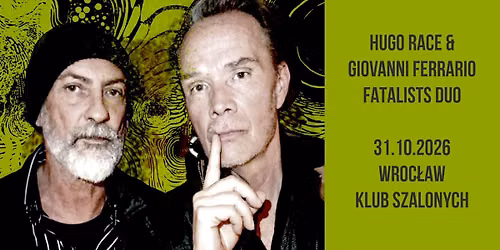 Hugo Race & Giovanni Ferrario (Fatalists Duo) - Wroc\u0142aw, Klub Szalonych, 31.10.2026