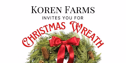 Christmas Wreath Workshop @Koren Farms