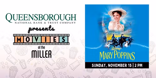 Mary Poppins | FREE Showing | Queensborough National Bank and Trust presents Movies at the Miller