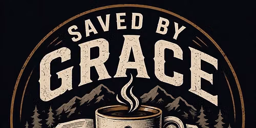 Journey Fellowship Fargo, Men\u2019s Group: Saved by Grace Held Together by Coffee