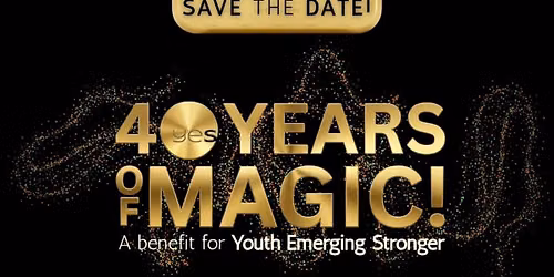 YES! - 40 YEARS OF MAGIC! A benefit for Youth Emerging Stronger