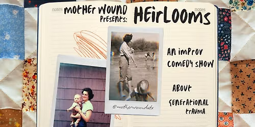 Mother Wound presents Heirlooms: Improv Comedy About Generational Trauma