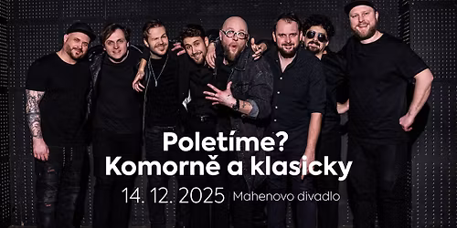 Polet\u00edme? | BRNO - Mahenovo divadlo | KOMORN\u011a A KLASICKY