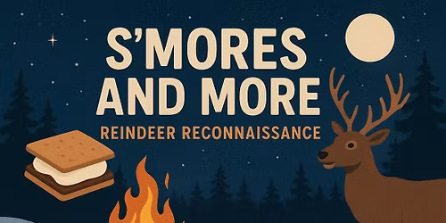 S'Mores & More - Reindeer Reconnaissance