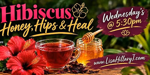 Hibiscus, Honey, Hips & Heal: A Midweek Healing Experience