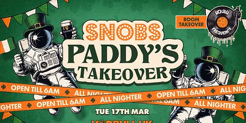 Snobs St Paddy's Day Takeover \u2618\ufe0fALL-NIGHTER\u2618\ufe0f @ Snobs Birmingham - 17\/03 \ud83e\udd18