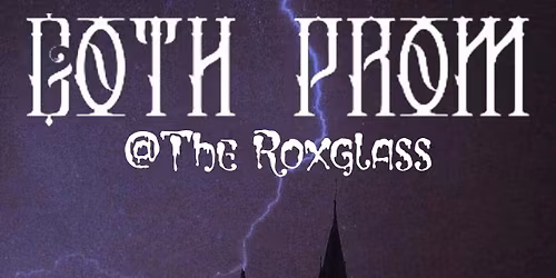 Goth Prom @ The Roxglass