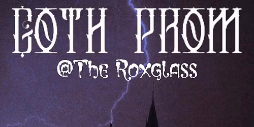 Goth Prom @ The Roxglass 