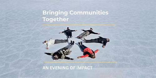 Bringing Communities Together \u2013 An Evening of Impact