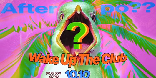 Wake Up The Club \u2013 DD | AFTER PO? 
