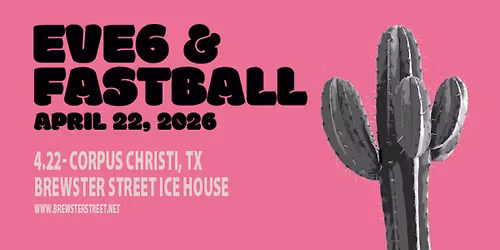 Eve 6 + Fastball @ Brewster Street Icehouse | Corpus Christi, TX