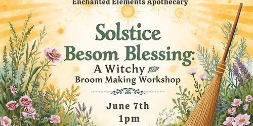 Solstice Besom Blessing: Witchy Broom Making Workshop