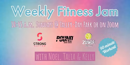 Weekly Fitness Jam - Pound, Zumba, Strong Nation with Noel, Talia and Kelly - 2025