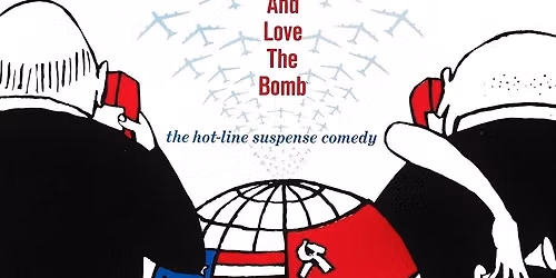 CO 150 Presents: Dr. Strangelove