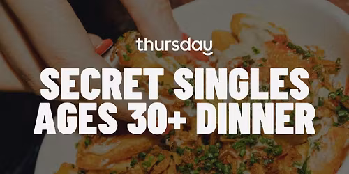 Thursday Dinner | Secret Singles Dinner (30+) | TBA