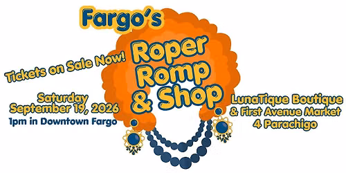 Fargo Roper Romp & Shop!