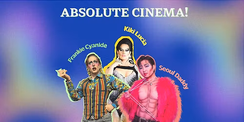 Absolute Cinema! A Drag Night at Flint Street Theater