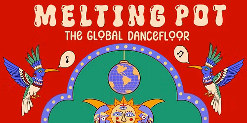 \ud83c\udf89 MELTING POT RETURNS: THE GLOBAL DANCEFLOOR (Part III)