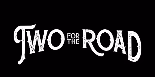 Two for the Road - Dec 12 - Friday Night