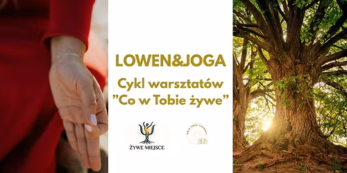 "Co w Tobie \u017cywe" - Lowen&Joga - cykl warszat\u00f3w