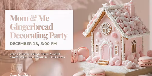 Mom & Me Gingerbread Decorating Party