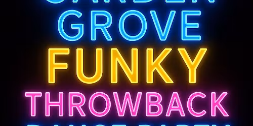 The Garden Grove FUNKY Throwback Dance Party featuring FUNK STATION!
