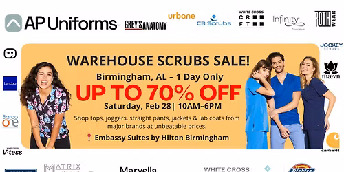 SCRUBS & UNIFORMS WAREHOUSE SALE \u2013 UP TO 70% - Birmingham AL -Saturday, Feb 28 | 10:00 AM \u2013 6:00 PM
