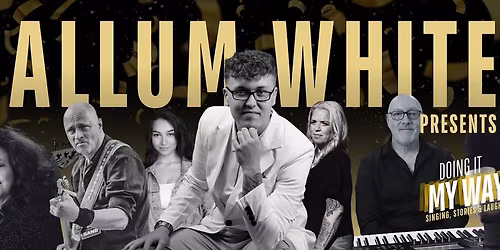 DOING IT MY WAY - Essex's Best Live Concert - 8 Piece Live Band, Special Guests, Bar and Prizes!